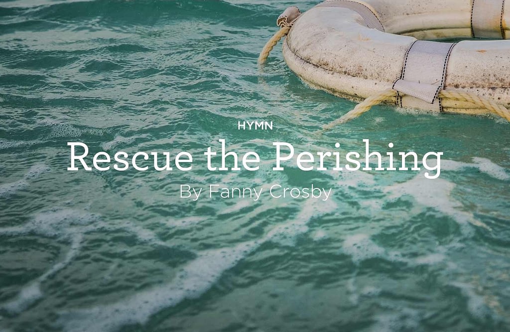 This is a thumbnail for the post Hymn: “Rescue the Perishing” by Fanny Crosby