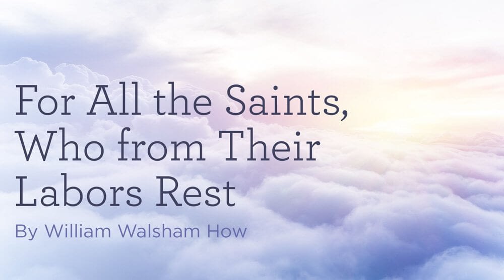 This is a thumbnail for the post Hymn: “For All the Saints, Who from Their Labors Rest” by William Walsham How