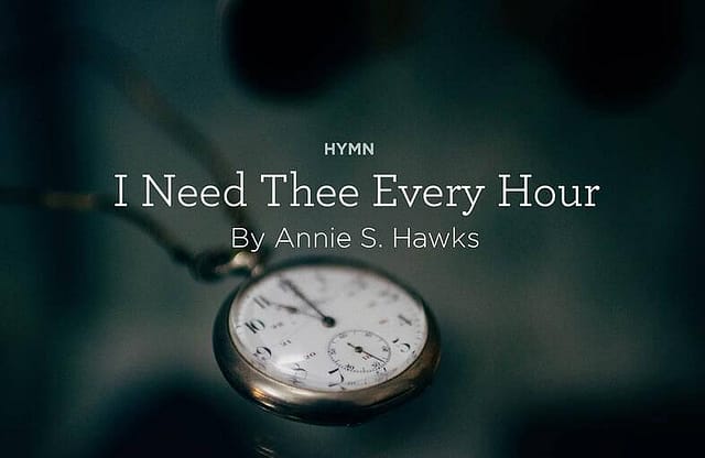 Hymn: “I Need Thee Every Hour” by Annie S. Hawks