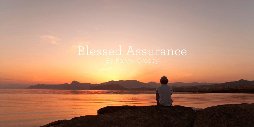 This is a thumbnail for the post Hymn: “Blessed Assurance” by Fanny Crosby