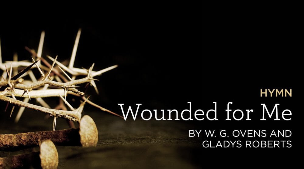 This is a thumbnail for the post Hymn: “Wounded for Me” by W. G. Ovens and Gladys Roberts