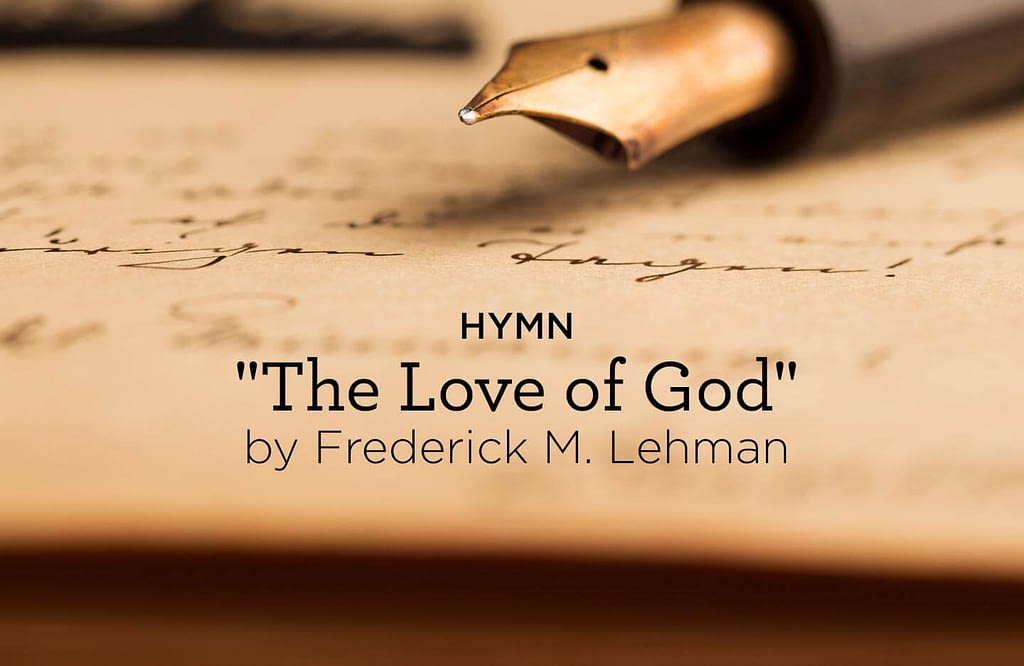 This is a thumbnail for the post Hymn: “The Love of God” by Frederick M. Lehman