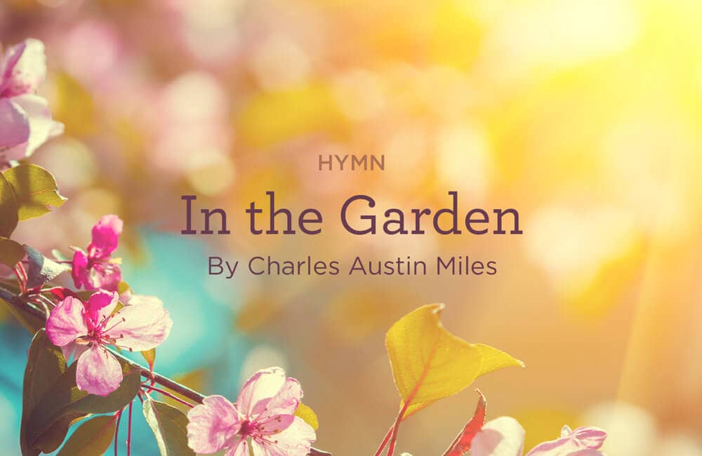 This is a thumbnail for the post Hymn: “In the Garden” by Charles Austin Miles