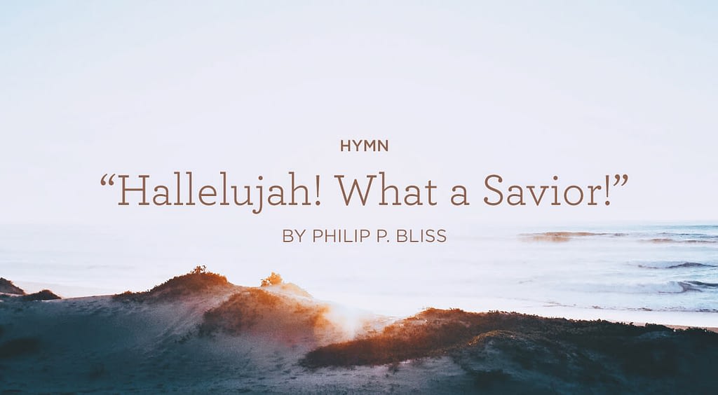 This is a thumbnail for the post Hymn: “Hallelujah! What a Savior!” by Philip Bliss