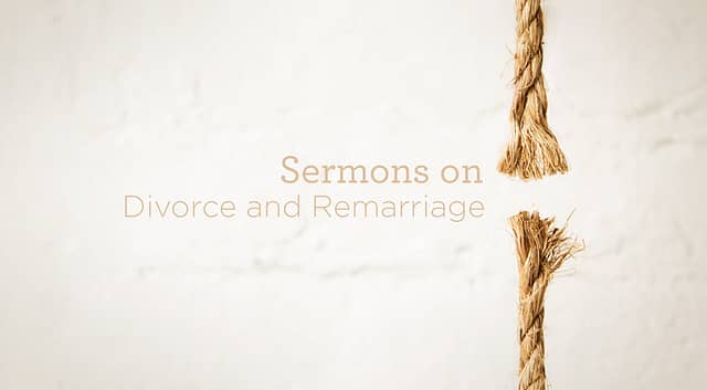 Sermons about Divorce and Remarriage