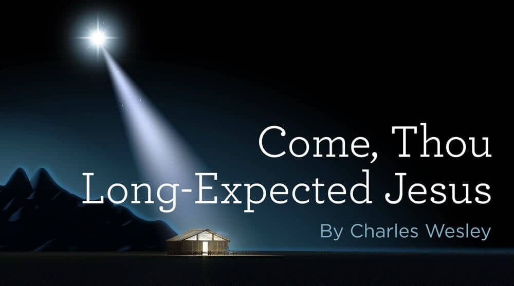 This is a thumbnail for the post Hymn: “Come, Thou Long-Expected Jesus” by Charles Wesley